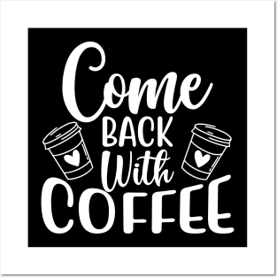 Come Back With Coffee. Funny Coffee Lover Saying. Posters and Art